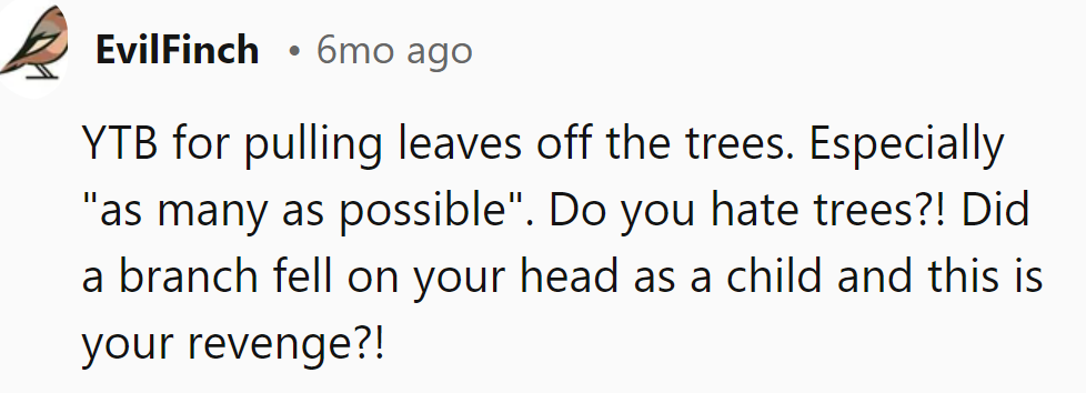 YTB for tree leaf plundering—revenge for a childhood branch incident, or just eco-friendly frustration?