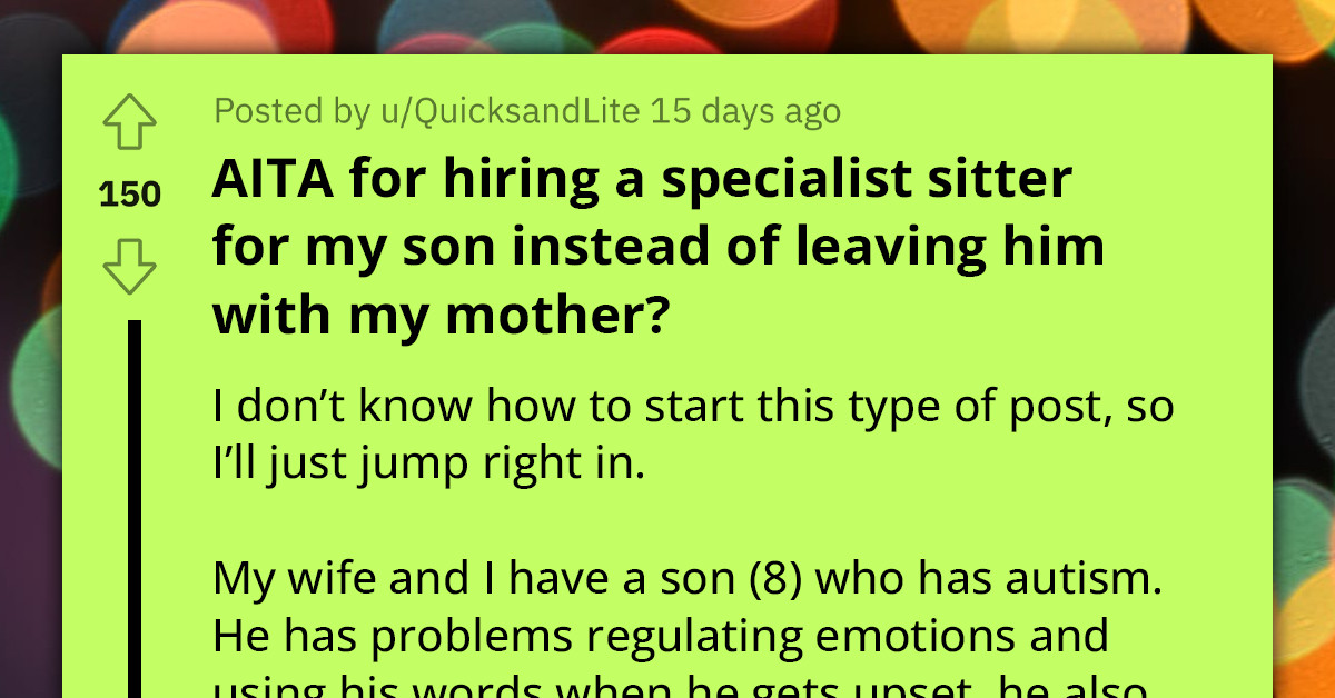 Dad Enlists Professional Caregiver For Autistic Son, Upsetting Grandmother Who Expected The Role