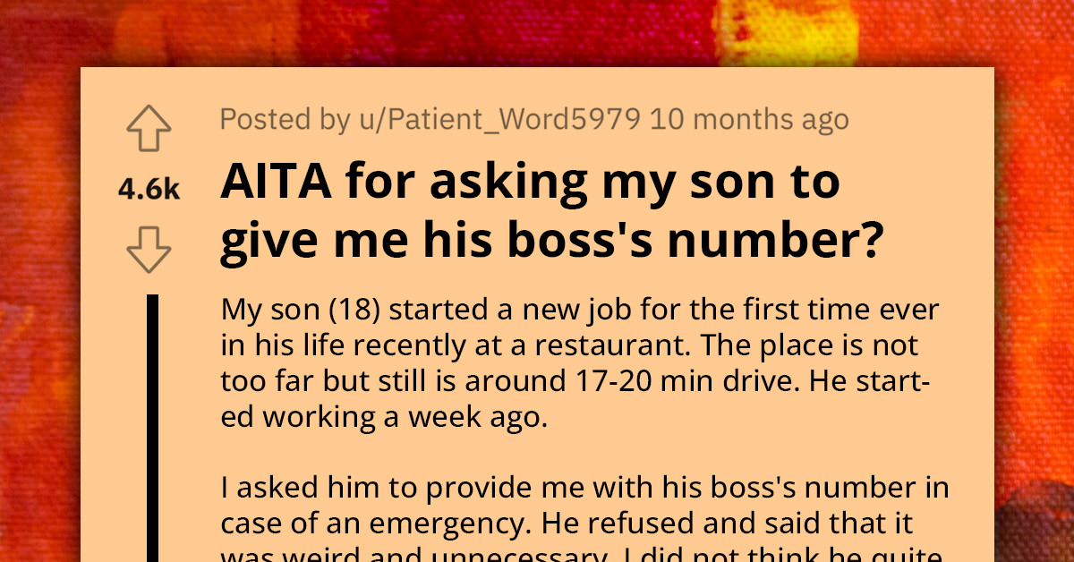 Son Flips Out At Mom After Being Asked To Give His Boss's Number To Her In Case Of Emergencies, Says She Should Quit Treating Him Like A 4-Year-Old