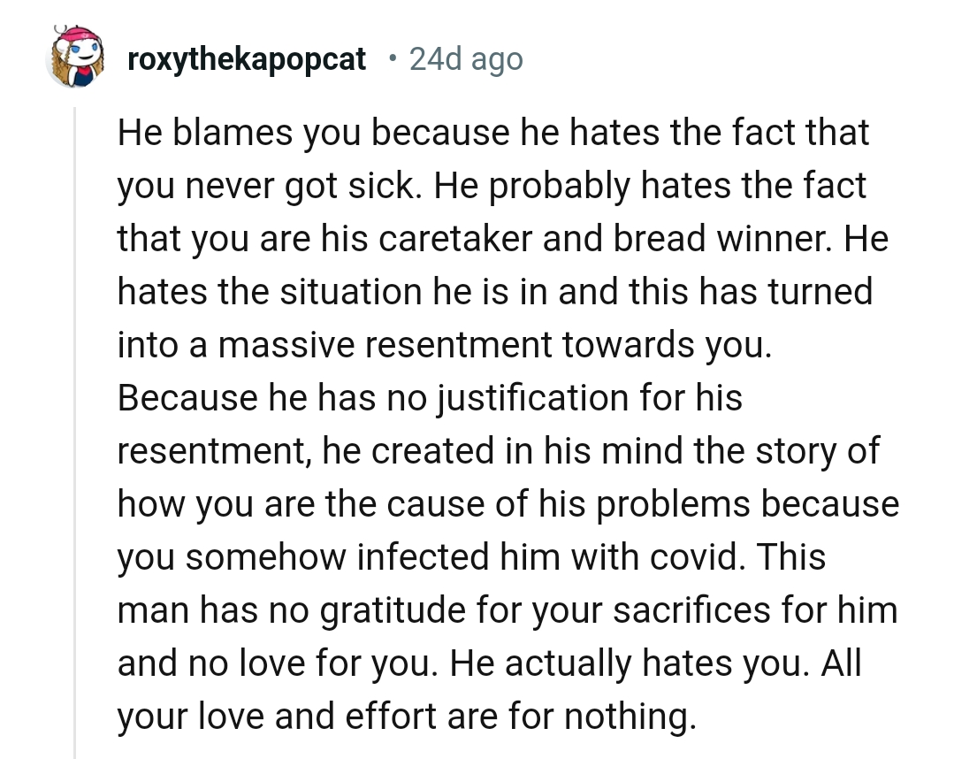 He has no gratitude for the OP's sufferings