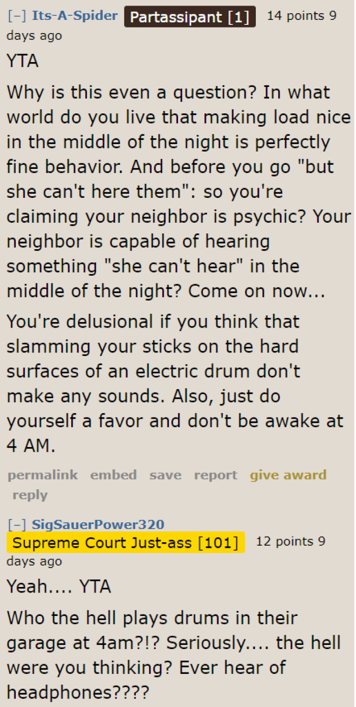 Redditor thinks that the question makes no sense. Common sense would tell anyone that playing at 4 AM can be disturbing for most people.