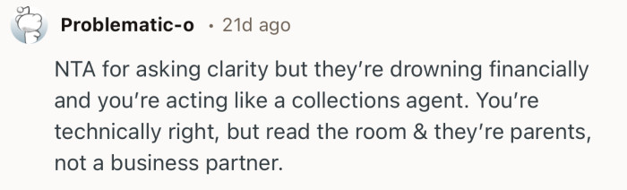 “NTA for asking clarity but they’re drowning financially and you’re acting like a collections agent.”