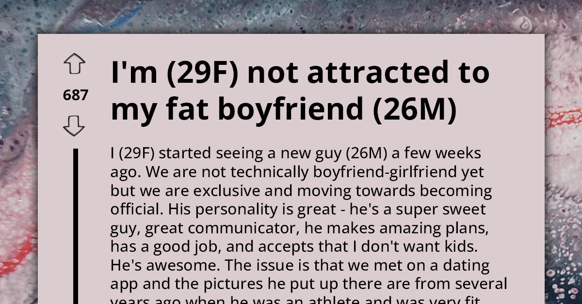Woman Confesses Not Being Attracted To Boyfriend Who She Met On Dating App And He Used Outdated Photos