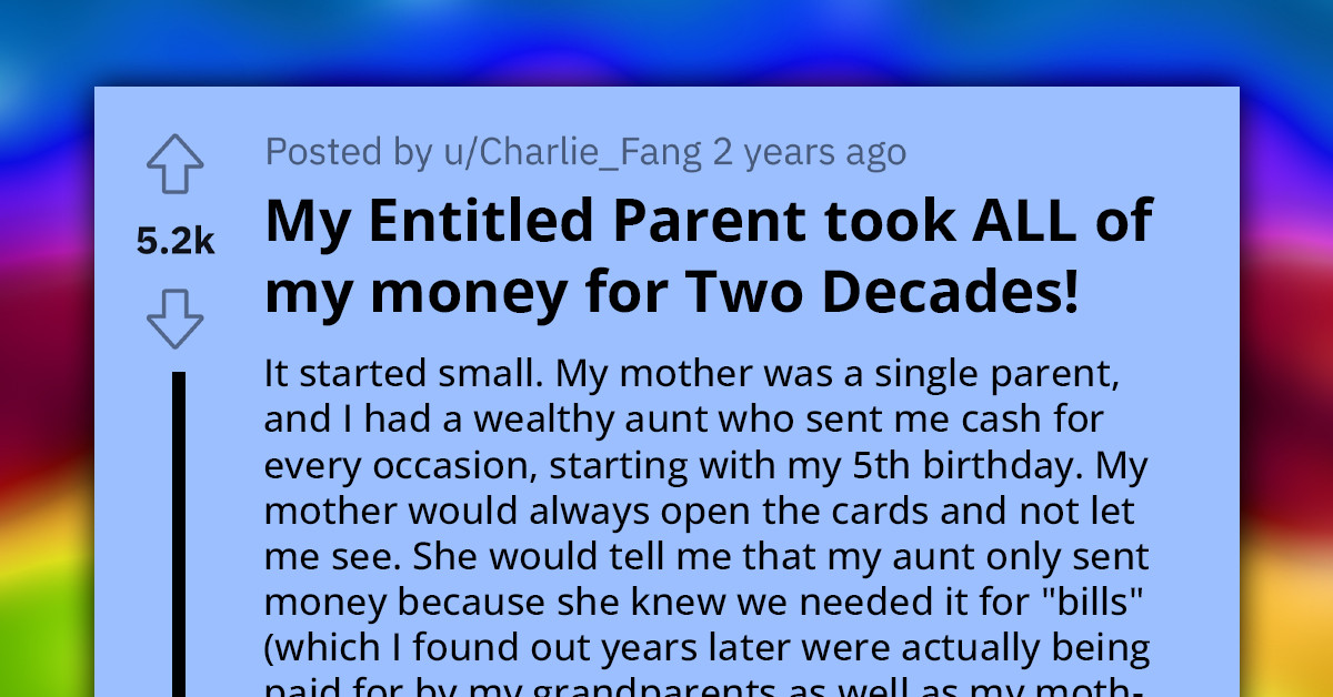 Redditor Calls Out Their Entitled Mom For Taking All Of Their Money For Two Whole Decades, Devices A Means To Outsmart Her