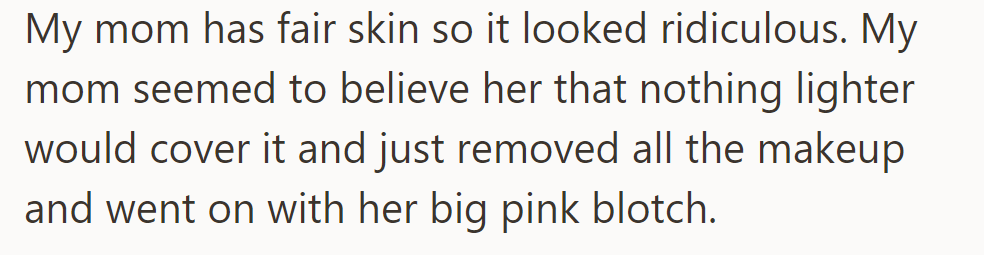 His fair-skinned mom found the dark makeup ridiculous and removed it, ending up with a big pink blotch.