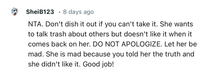 “She wants to talk trash about others but doesn't like it when it comes back on her.”