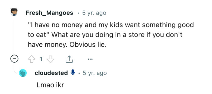 “What are you doing in a store if you don't have money?”