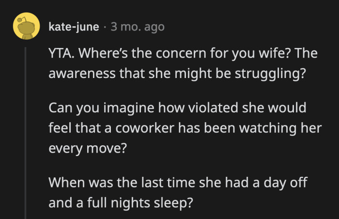They think OP should show more concern for his wife instead of trying to prove his assumptions