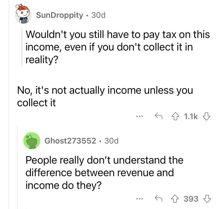 There's a difference between revenue and income.