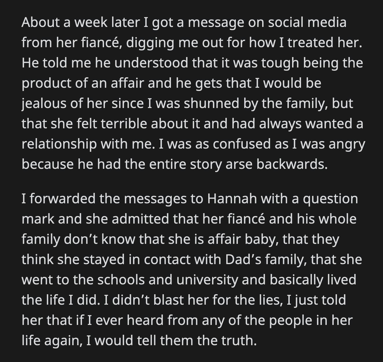 A few months later, OP received a new batch of hateful messages from Hannah's fiancé and his sister. They called OP a heartless b*tch for emotionally blackmailing Hannah's dad into not attending the wedding.