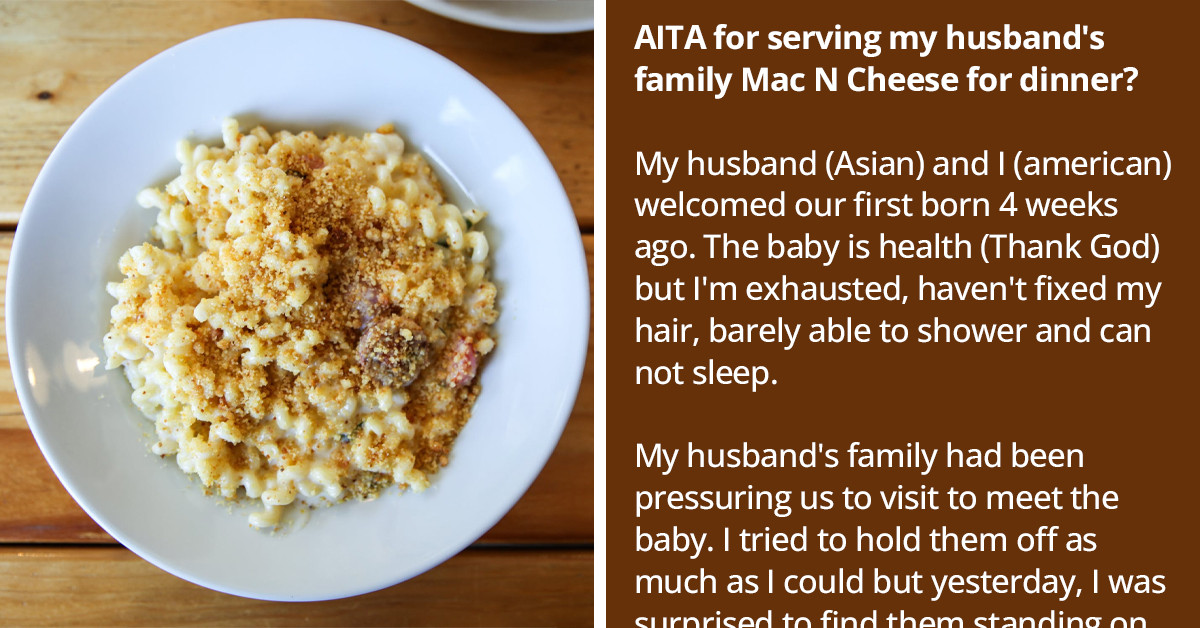 First-time Mom Who Just Gave Birth Accused Of Being Disrespectful After Serving Her Husband's Family Mac 'N Cheese When They Visited Unannounced