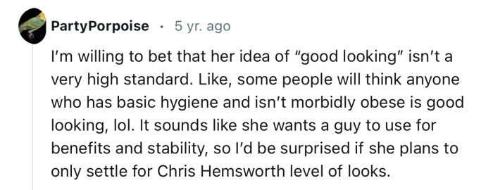 “I’m Willing to Bet That Her Idea of ‘Good Looking’ Isn’t a Very High Standard.”