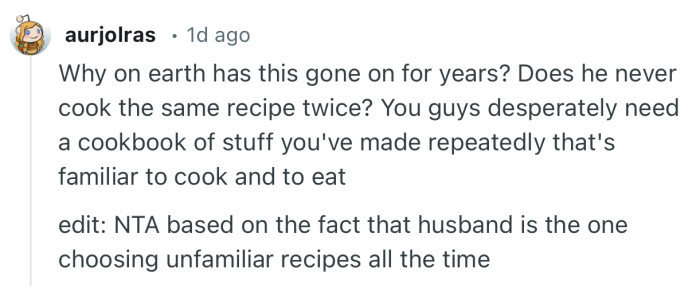 “You guys desperately need a cookbook of stuff you've made repeatedly that's familiar to cook and to eat.”