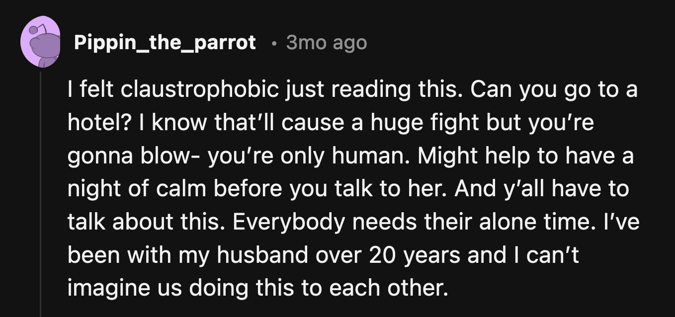 Even I need a breather from OP's wife. Reading about how she behaves is exhausting. I can only imagine how OP feels.