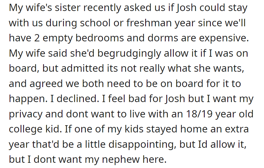 Wife's sister suggested nephew Josh stay for freshman year to save on dorm costs. The wife hesitated; the husband declined, prioritizing privacy.