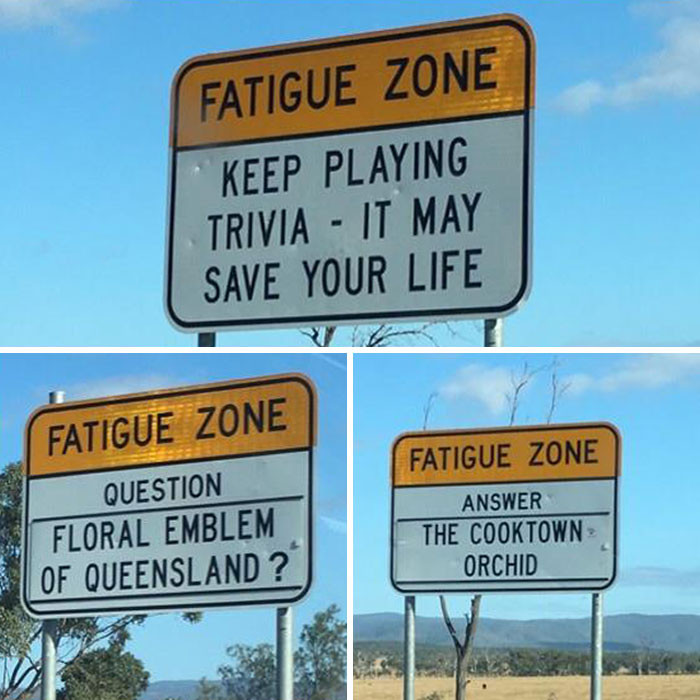 17. Australia boasts some roads so lengthy and uneventful that they've resorted to using trivia signs to ensure drivers stay wide awake and engaged.