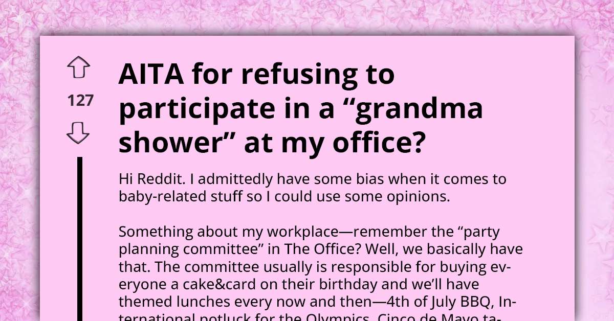 Redditor Asks If She's Wrong For Refusing To Participate In "Grandma Shower" For Coworker