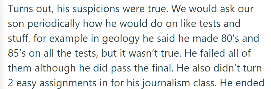 Son lied about geology test scores, failing them all despite claiming 80s and 85s. He even missed two easy journalism assignments.