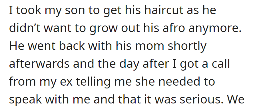 Son got a haircut and opted out of growing an afro. Ex called the next day for a serious conversation.