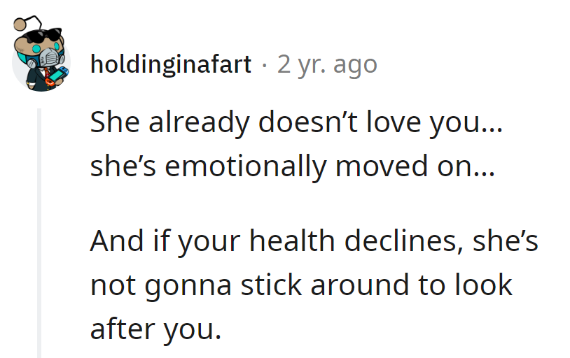 She's emotionally checked out, and OP's health isn't her priority; it seems like.