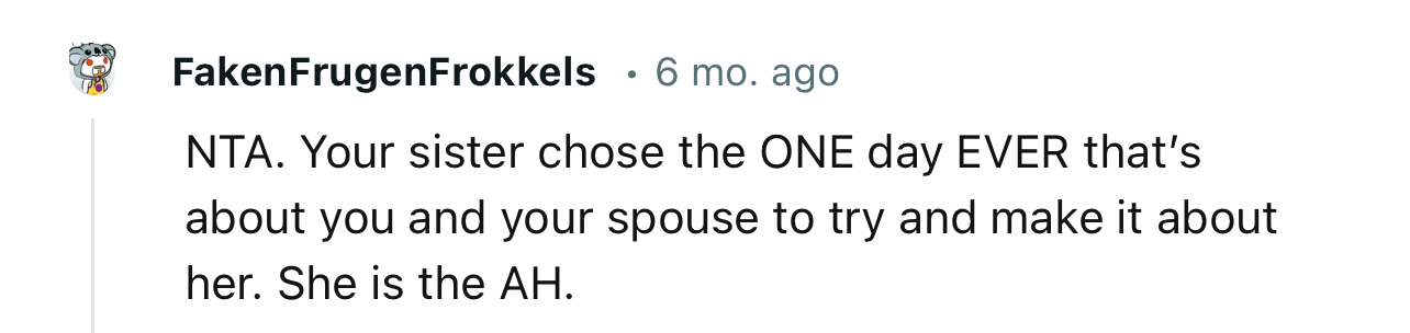 No one else should be the center of attention on that day except the couple