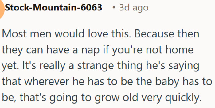 His rule that the baby must always be where he is will get old very fast