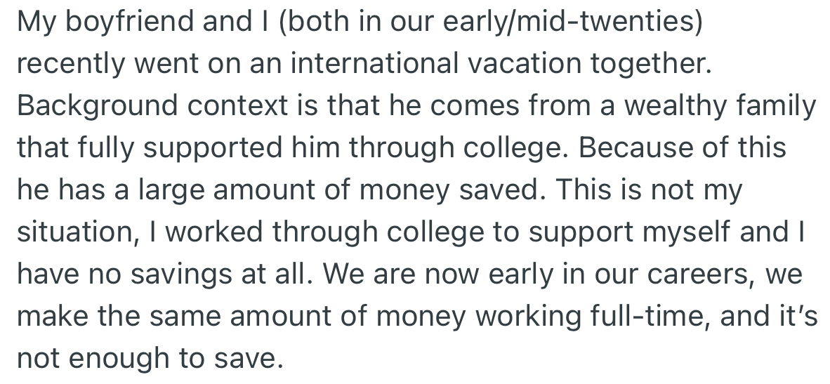Recently, OP and her boyfriend went on a trip together. Although her boyfriend comes from a wealthy family and can afford luxuries, OP had to save every penny.