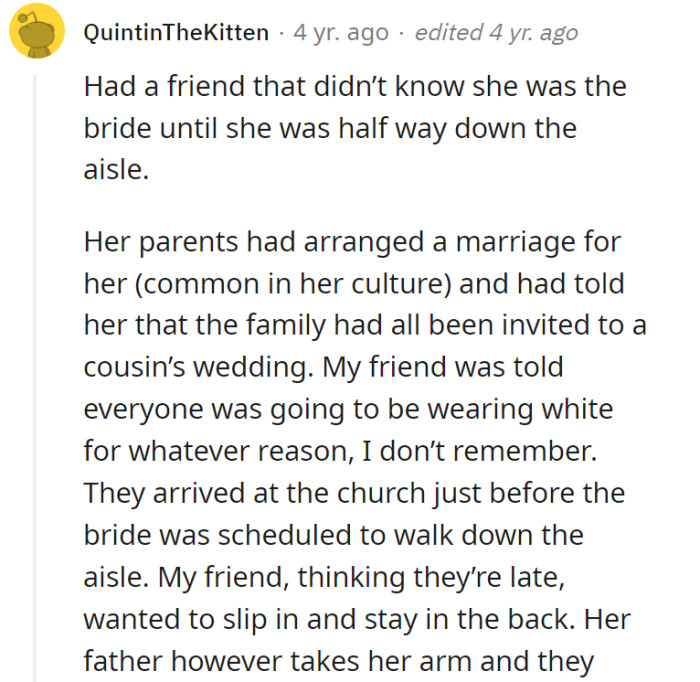 3. Not really a direct story, but here's one about a friend of this commenter—she didn't know she was going to be married up until she was already halfway down the aisle!
