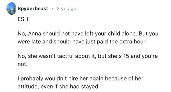 “Anna should not have left your child alone. But you were late and should have just paid the extra hour.”
