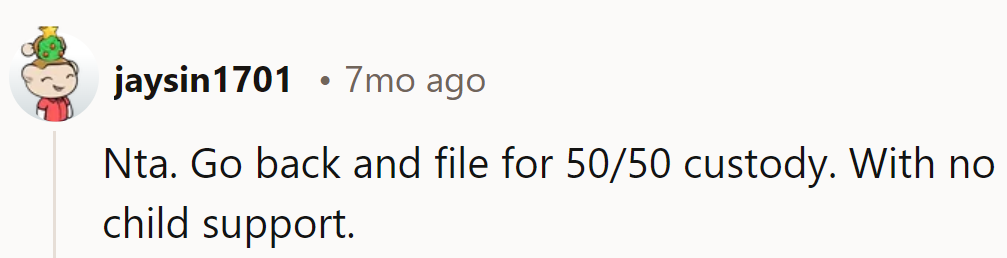 Time to upgrade to the 50/50 custody package—no child support included!
