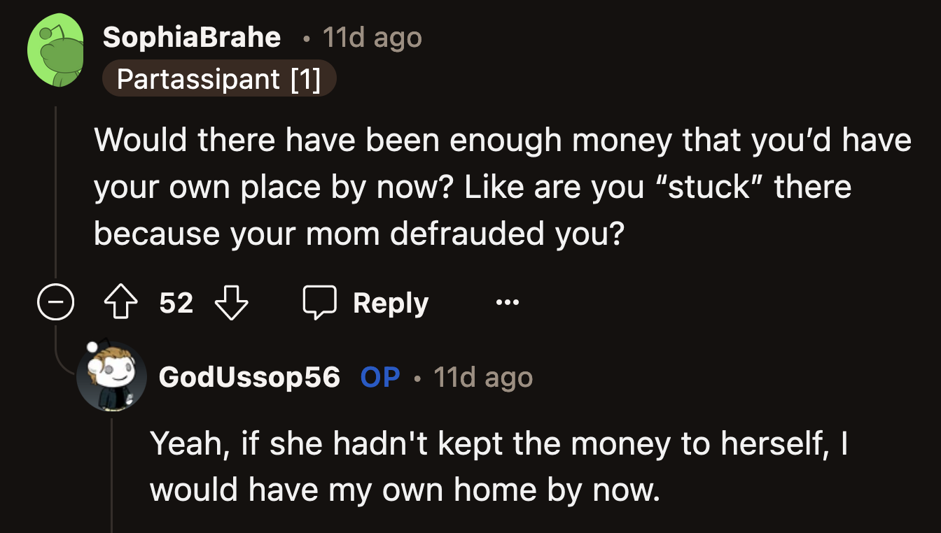 OP said he would be a homeowner by now if his mom hadn't stolen his inheritance.
