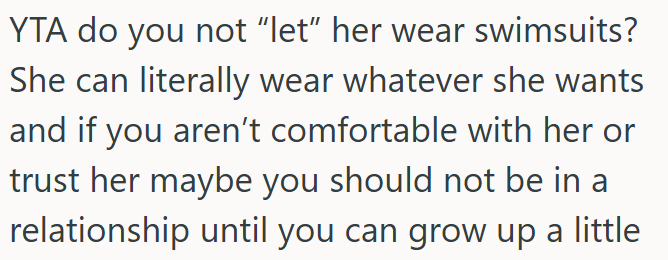 Maybe OP shouldn’t date if he can’t trust his partner to wear what she wants.