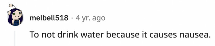 3. Didn't know you were supposed to be dehydrated for 9 months