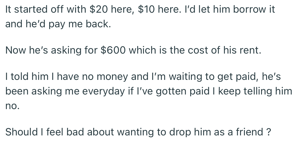 OP’s friend can’t stop asking to borrow money. Interestingly, he keeps asking for a larger amount each time
