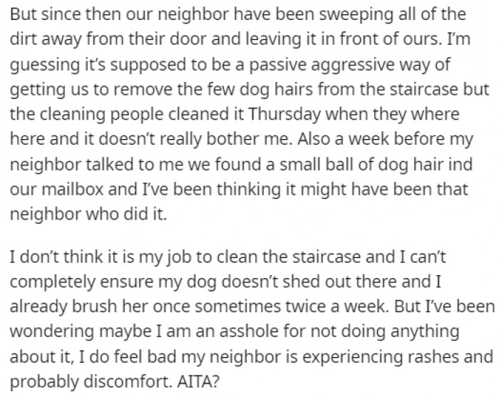 The neighbor continued with passive-aggressive ways of getting them to clean up the dog hair from the staircase, even though there was already a person in charge of doing that.