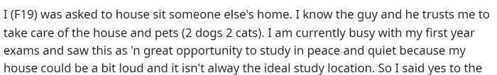 OP starts off by saying how she was invited to house sit and needed some peace and quiet.