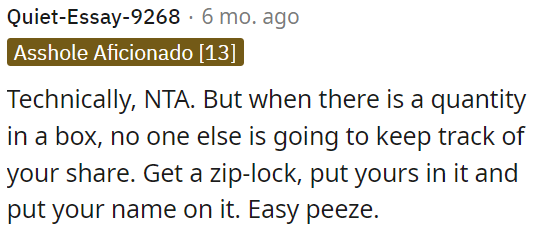 To solve this, OP should use a zip-lock bag, place her share in it, and label it with her name.