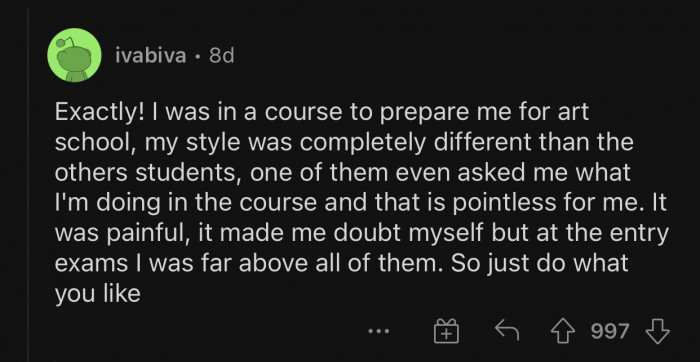 Always do what you like and ignore everything else.