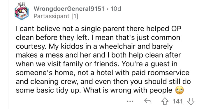 The guests should have at least helped OP clean up after causing so much mess.