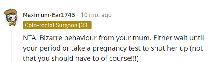 Her mom's playing a strange game, and while she shouldn't have to prove anything, a pregnancy test could end this odd situation.