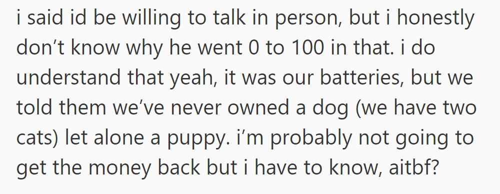 She offered to discuss in person, puzzled by the owner's sudden intensity, considering their lack of dog experience.