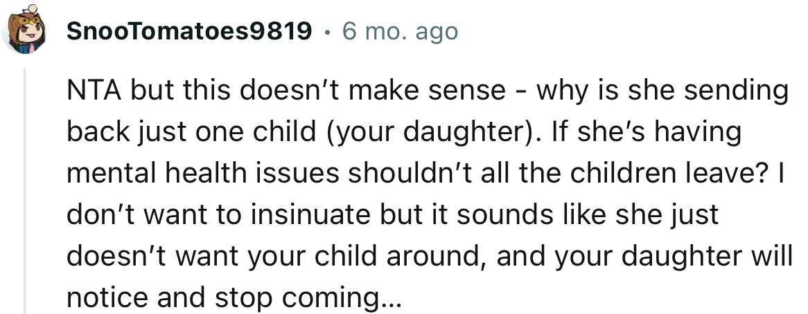 “Why is she sending back just one child (your daughter)? If she’s having mental health issues, shouldn’t all the children leave?”