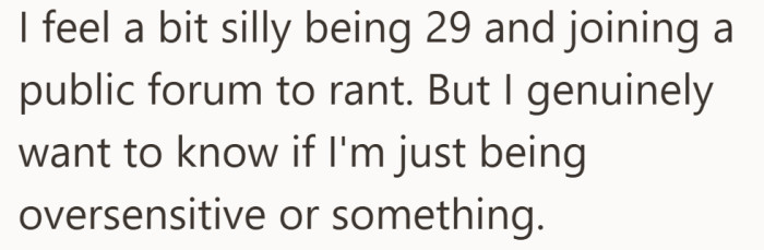 She’s not just venting, she’s genuinely trying to figure out if she’s the one at fault.