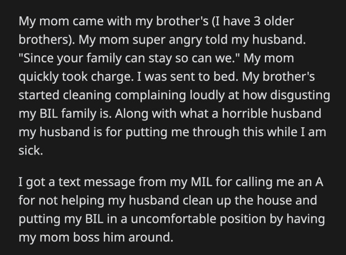 Her mom and three brothers arrived to rescue OP. OP was sent to her room while her brothers cleaned and talked about how filthy the house was and how horrible OP's husband was for putting her through something like that. OP's MIL heard about what happened and blamed her for everything.
