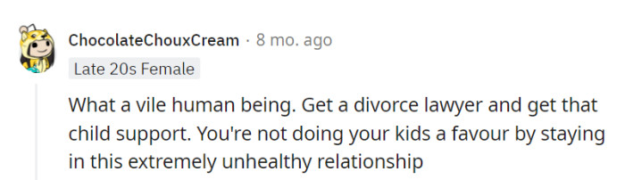 A divorce lawyer and child support could be her saving grace from this never-ending drama of a relationship.