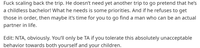 They suggested that she not ask him to scale back the trip but rather to not go at all because he doesn't need to.