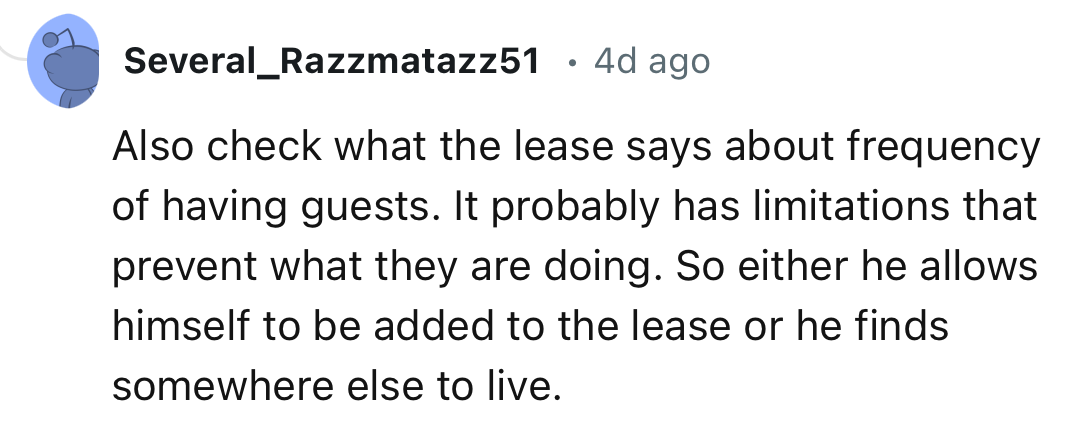 “Check what the lease says about the frequency of having guests. It probably has limitations that prevent what they are doing.”