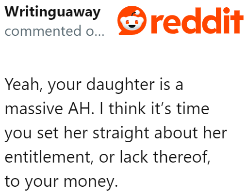 The reality is that the daughter has no entitlement to the OP's money. She should stop bringing up inheritance discussions, especially since her mom has already decided what to do with the estate.