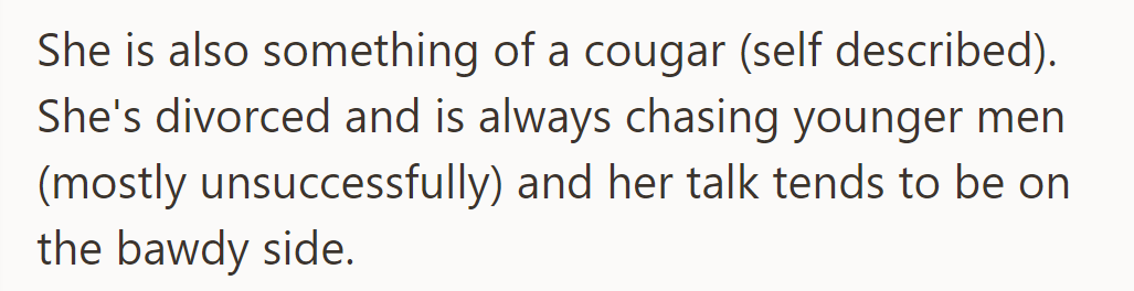 Joan, a self-described cougar, is divorced, chases younger men, and often shares bawdy stories.