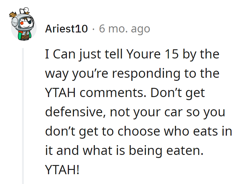 Observers spot OP's age in the responses. Reminder: Not her car, not her dining rules.